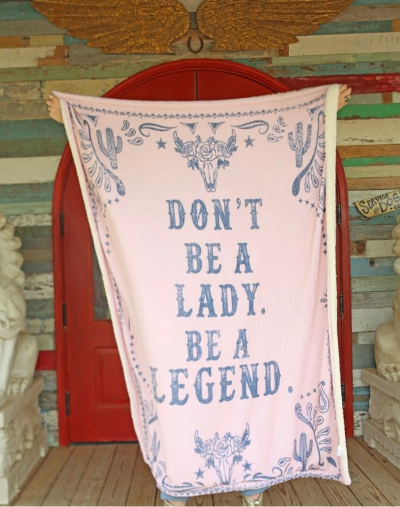 Don’t be a lady, be a legend sherpa throw